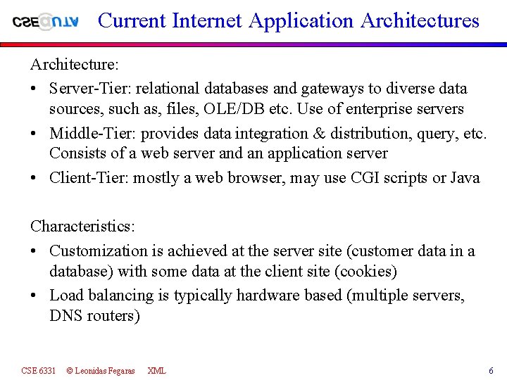 Current Internet Application Architectures Architecture: • Server-Tier: relational databases and gateways to diverse data