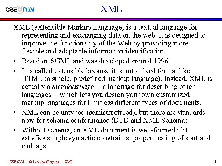 XML (e. Xtensible Markup Language) is a textual language for representing and exchanging data