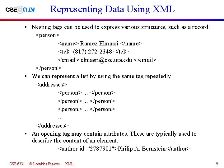 Representing Data Using XML • Nesting tags can be used to express various structures,