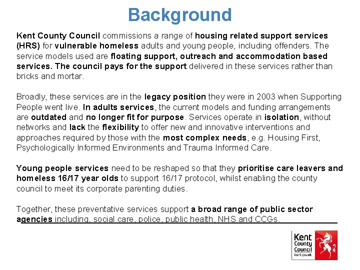 Background Kent County Council commissions a range of housing related support services (HRS) for
