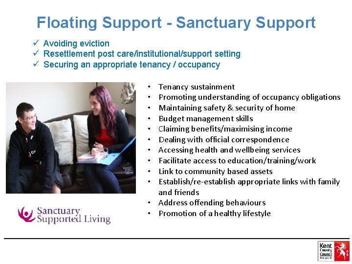 Floating Support - Sanctuary Support Avoiding eviction Resettlement post care/institutional/support setting Securing an appropriate