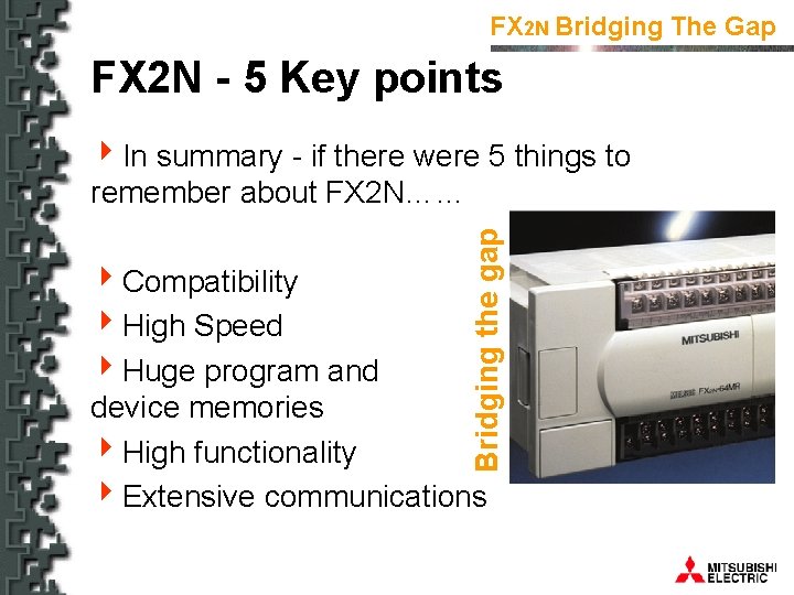 FX 2 N Bridging The Gap FX 2 N - 5 Key points Bridging