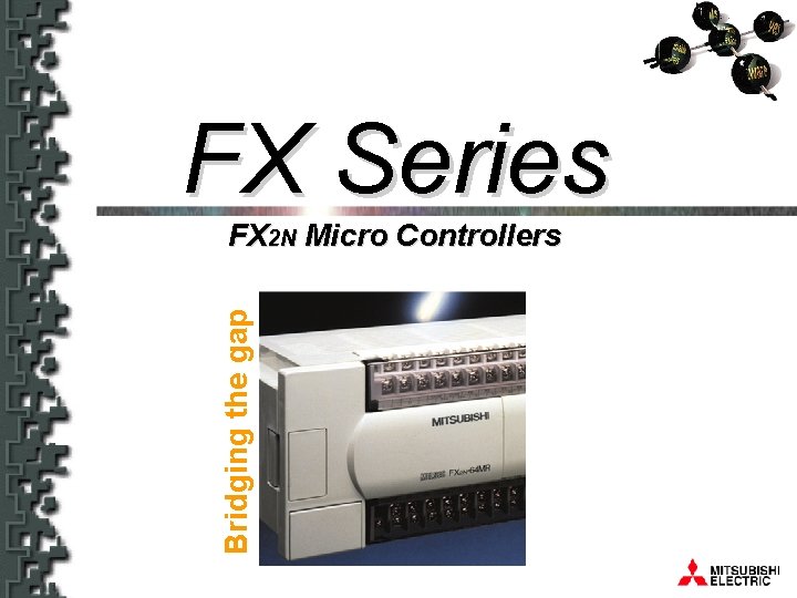 FX 2 N Bridging The Gap FX Series Bridging the gap FX 2 N