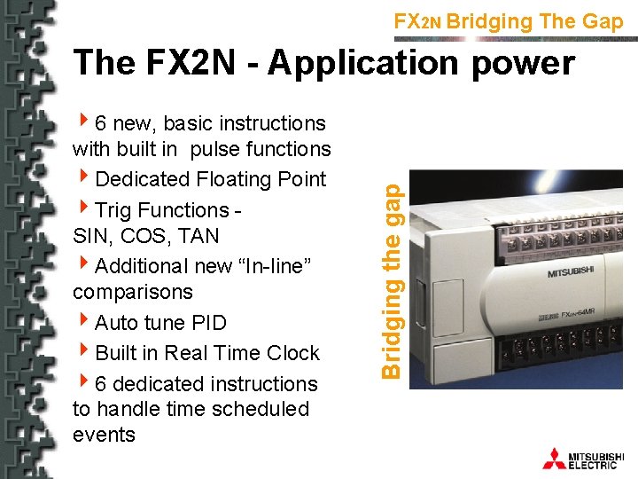 FX 2 N Bridging The Gap 46 new, basic instructions with built in pulse