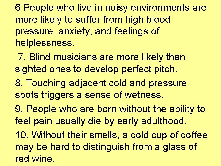 6 People who live in noisy environments are more likely to suffer from high