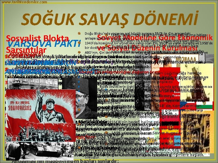 www. tarihtendersler. com SOĞUK SAVAŞ DÖNEMİ Doğu Bloku'nda yaşanan asıl büyük ayrışma SSCB ile