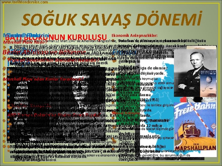 www. tarihtendersler. com SOĞUK SAVAŞ DÖNEMİ Truman Doktrini Marshall Planı BATI BLOKUNUN Ekonomik Anlaşmazlıklar: