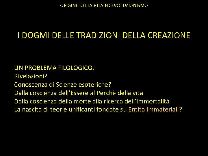 ORIGINE DELLA VITA ED EVOLUZIONISMO I DOGMI DELLE TRADIZIONI DELLA CREAZIONE UN PROBLEMA FILOLOGICO.