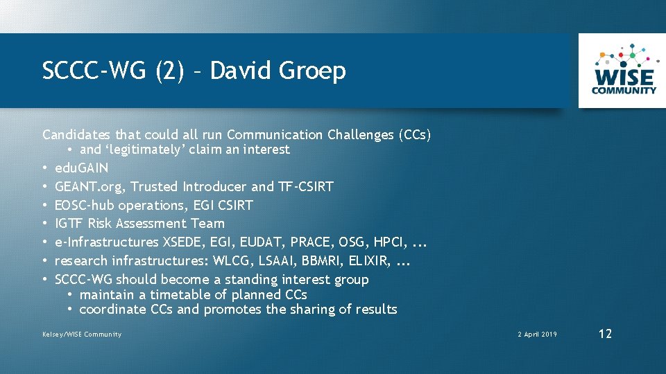 SCCC-WG (2) – David Groep Candidates that could all run Communication Challenges (CCs) •