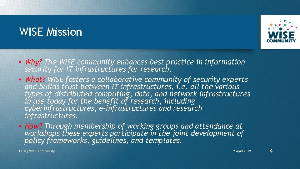 WISE Mission • Why? The WISE community enhances best practice in information security for
