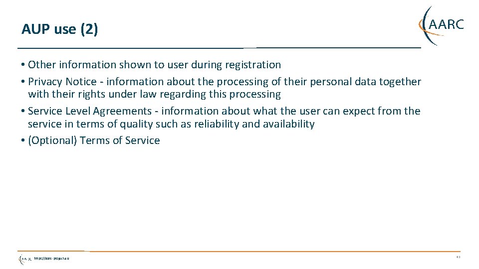 AUP use (2) • Other information shown to user during registration • Privacy Notice