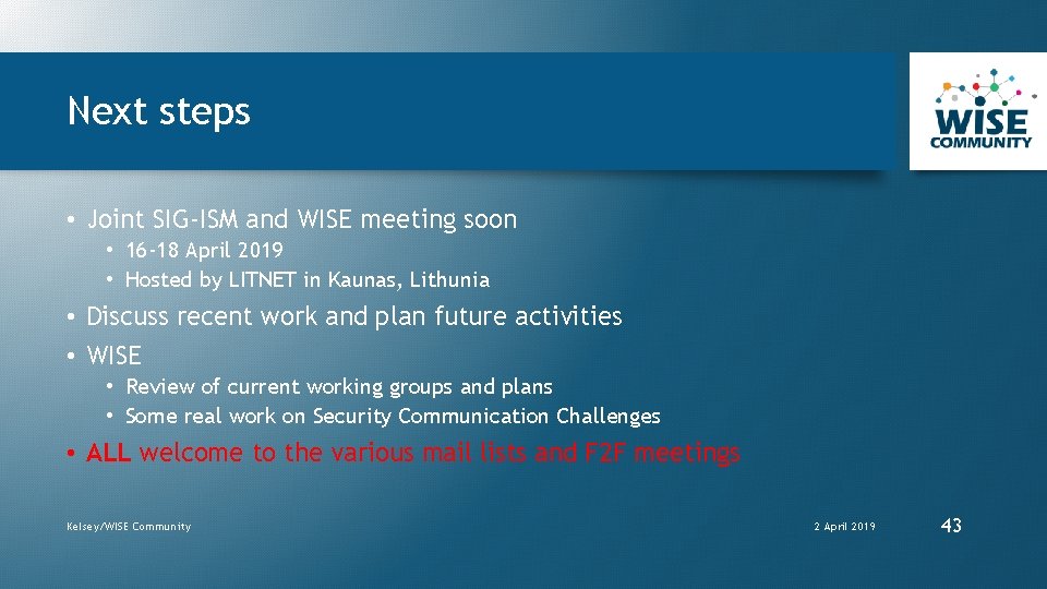 Next steps • Joint SIG-ISM and WISE meeting soon • 16 -18 April 2019
