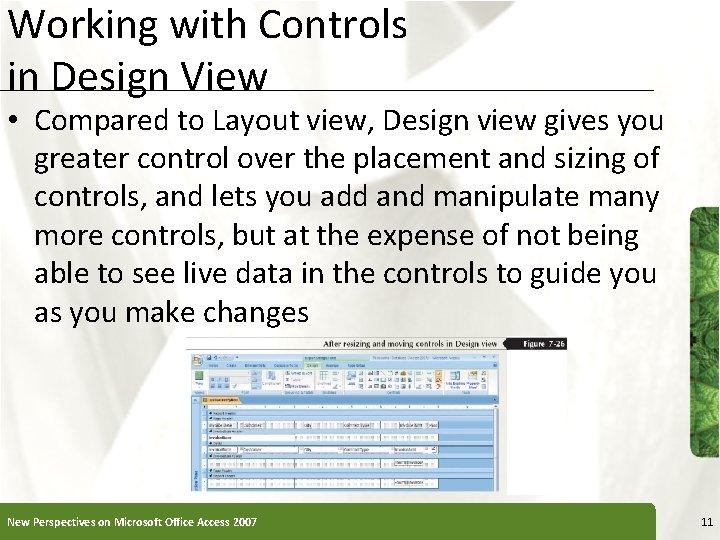 Working with Controls in Design View XP • Compared to Layout view, Design view