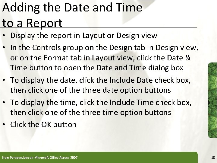 Adding the Date and Time to a Report XP • Display the report in