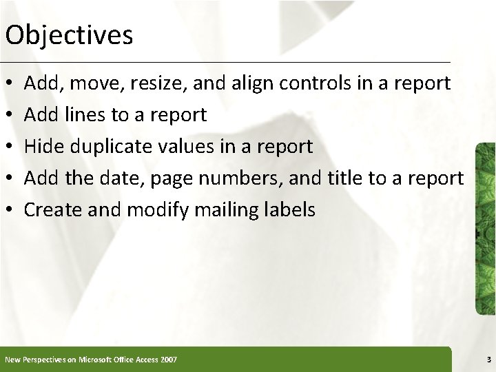 Objectives • • • XP Add, move, resize, and align controls in a report