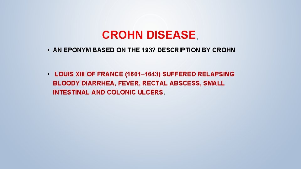 CROHN DISEASE, • AN EPONYM BASED ON THE 1932 DESCRIPTION BY CROHN • LOUIS CROHN DISEASE, • AN EPONYM BASED ON THE 1932 DESCRIPTION BY CROHN • LOUIS