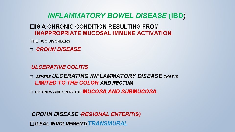 INFLAMMATORY BOWEL DISEASE (IBD) �IS A CHRONIC CONDITION RESULTING FROM INAPPROPRIATE MUCOSAL IMMUNE ACTIVATION.