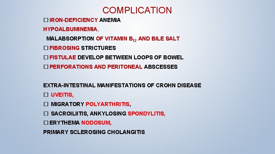 COMPLICATION � IRON-DEFICIENCY ANEMIA HYPOALBUMINEMIA, MALABSORPTION OF VITAMIN B 12 AND BILE SALT �