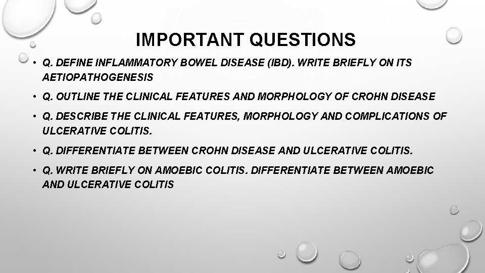 IMPORTANT QUESTIONS • Q. DEFINE INFLAMMATORY BOWEL DISEASE (IBD). WRITE BRIEFLY ON ITS AETIOPATHOGENESIS IMPORTANT QUESTIONS • Q. DEFINE INFLAMMATORY BOWEL DISEASE (IBD). WRITE BRIEFLY ON ITS AETIOPATHOGENESIS