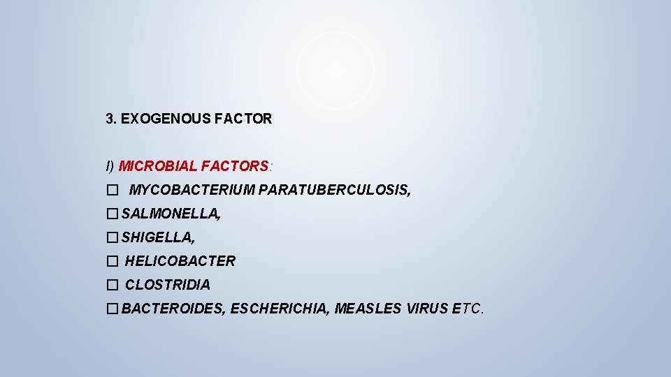 3. EXOGENOUS FACTOR I) MICROBIAL FACTORS: � MYCOBACTERIUM PARATUBERCULOSIS, � SALMONELLA, � SHIGELLA, � 3. EXOGENOUS FACTOR I) MICROBIAL FACTORS: � MYCOBACTERIUM PARATUBERCULOSIS, � SALMONELLA, � SHIGELLA, �