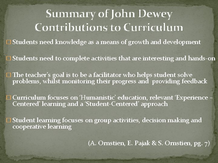Summary of John Dewey Contributions to Curriculum � Students need knowledge as a means