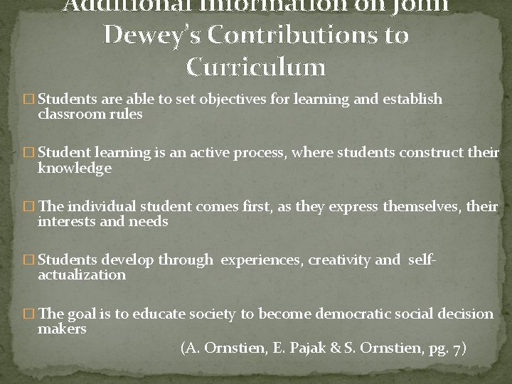 Additional Information on John Dewey’s Contributions to Curriculum � Students are able to set