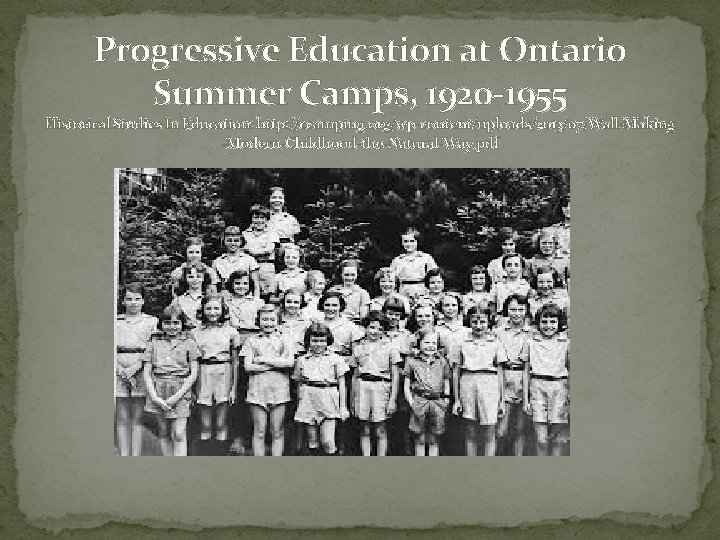 Progressive Education at Ontario Summer Camps, 1920 -1955 Historical Studies In Education: http: //ccamping.