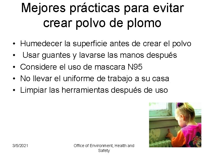 Mejores prácticas para evitar crear polvo de plomo • • • Humedecer la superficie