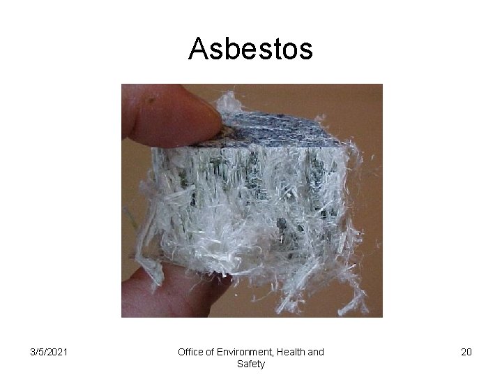 Asbestos 3/5/2021 Office of Environment, Health and Safety 20 