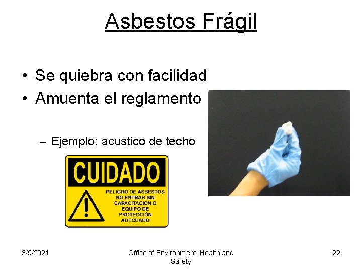 Asbestos Frágil • Se quiebra con facilidad • Amuenta el reglamento – Ejemplo: acustico