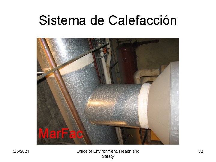 Sistema de Calefacción Mar. Fac 3/5/2021 Office of Environment, Health and Safety 32 