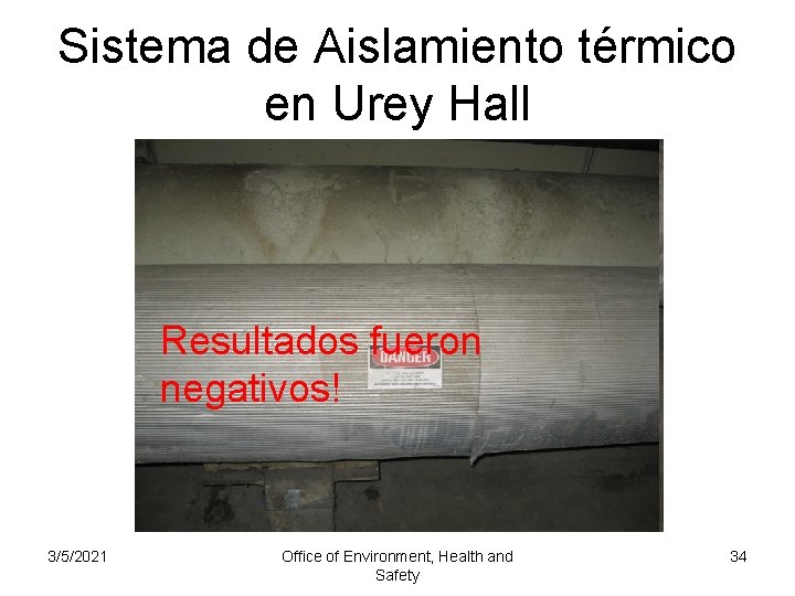 Sistema de Aislamiento térmico en Urey Hall Resultados fueron negativos! 3/5/2021 Office of Environment,