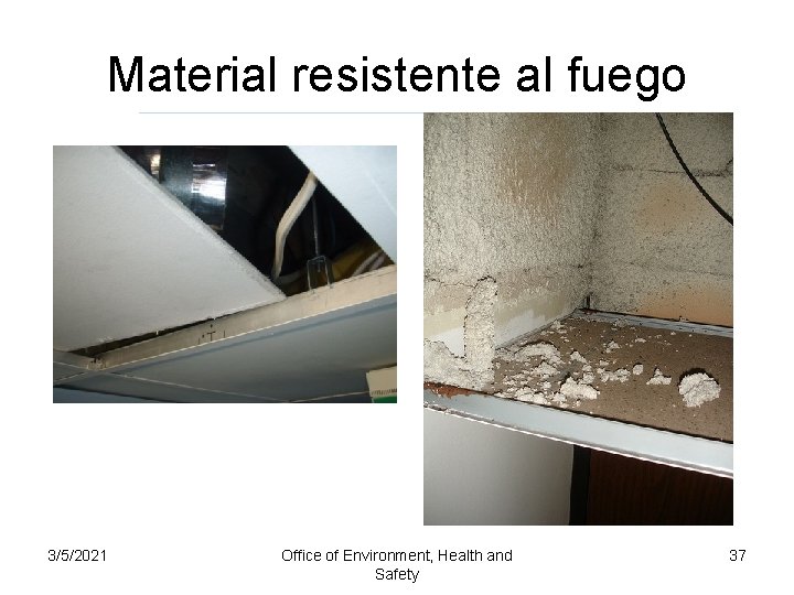 Material resistente al fuego 3/5/2021 Office of Environment, Health and Safety 37 