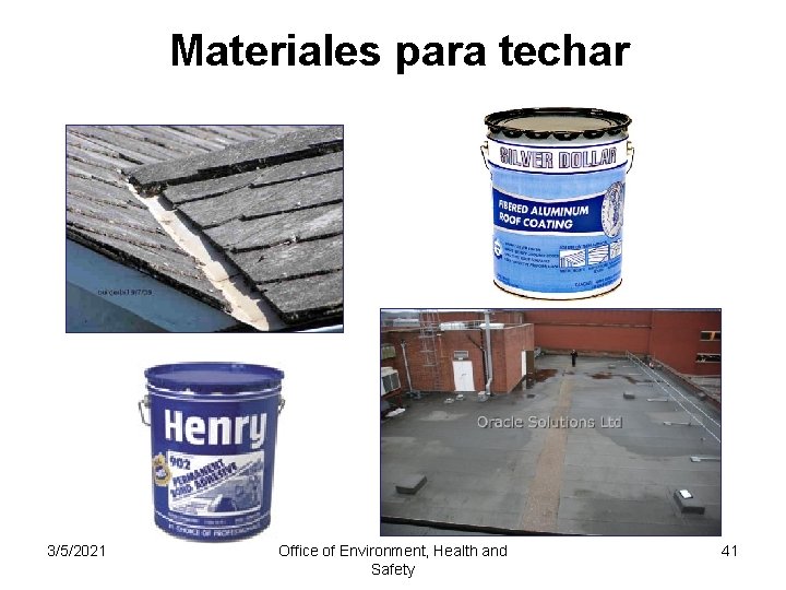 Materiales para techar 3/5/2021 Office of Environment, Health and Safety 41 