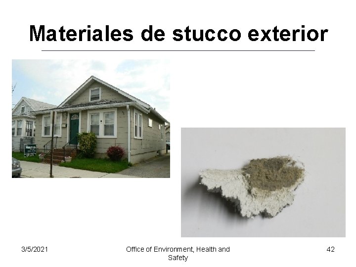 Materiales de stucco exterior 3/5/2021 Office of Environment, Health and Safety 42 