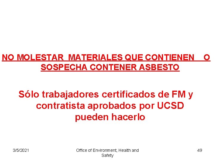 NO MOLESTAR MATERIALES QUE CONTIENEN SOSPECHA CONTENER ASBESTO O Sólo trabajadores certificados de FM