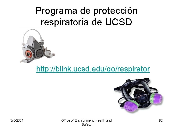 Programa de protección respiratoria de UCSD http: //blink. ucsd. edu/go/respirator 3/5/2021 Office of Environment,