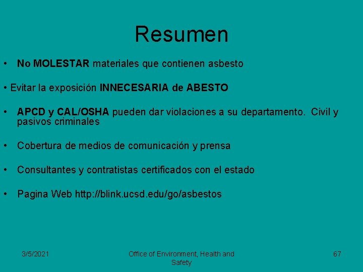 Resumen • No MOLESTAR materiales que contienen asbesto • Evitar la exposición INNECESARIA de