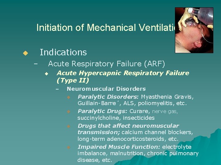 Initiation of Mechanical Ventilation Indications u – Acute Respiratory Failure (ARF) u Acute Hypercapnic