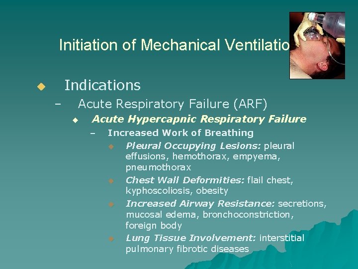 Initiation of Mechanical Ventilation Indications u – Acute Respiratory Failure (ARF) u Acute Hypercapnic