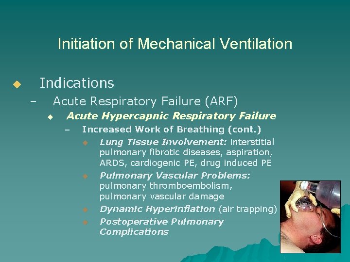 Initiation of Mechanical Ventilation Indications u – Acute Respiratory Failure (ARF) u Acute Hypercapnic