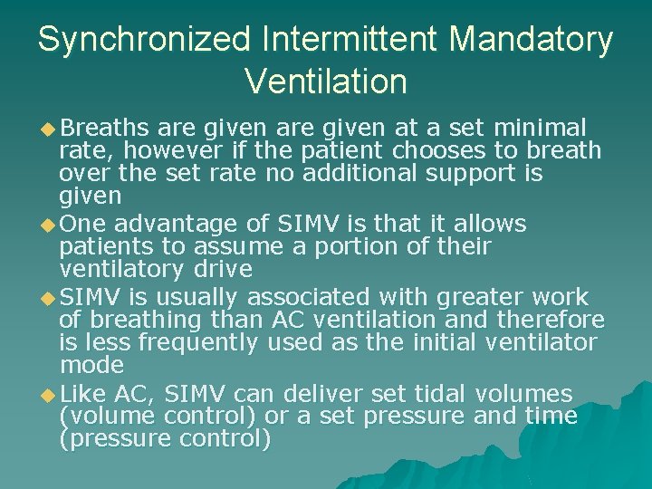 Synchronized Intermittent Mandatory Ventilation u Breaths are given at a set minimal rate, however