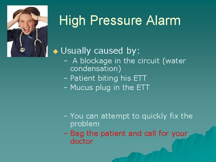 High Pressure Alarm u Usually caused by: – A blockage in the circuit (water