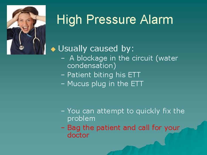 High Pressure Alarm u Usually caused by: – A blockage in the circuit (water