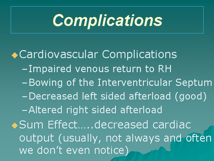 Complications u Cardiovascular Complications – Impaired venous return to RH – Bowing of the