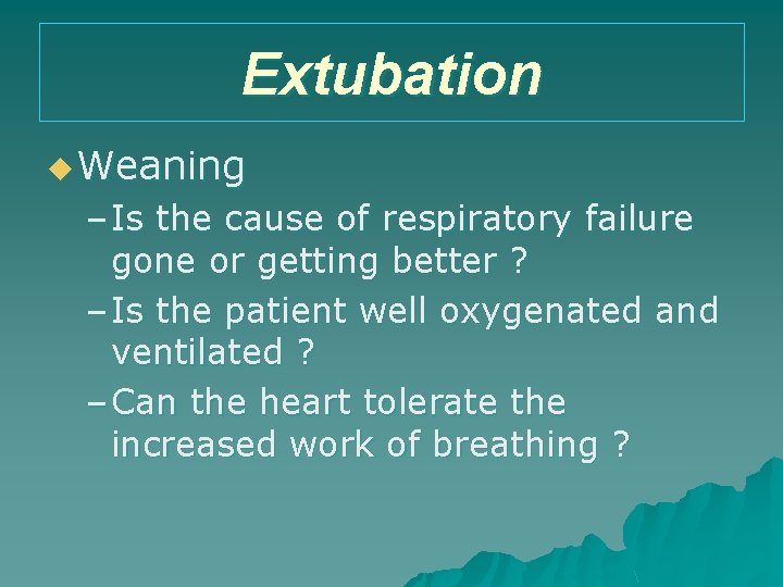 Extubation u Weaning – Is the cause of respiratory failure gone or getting better