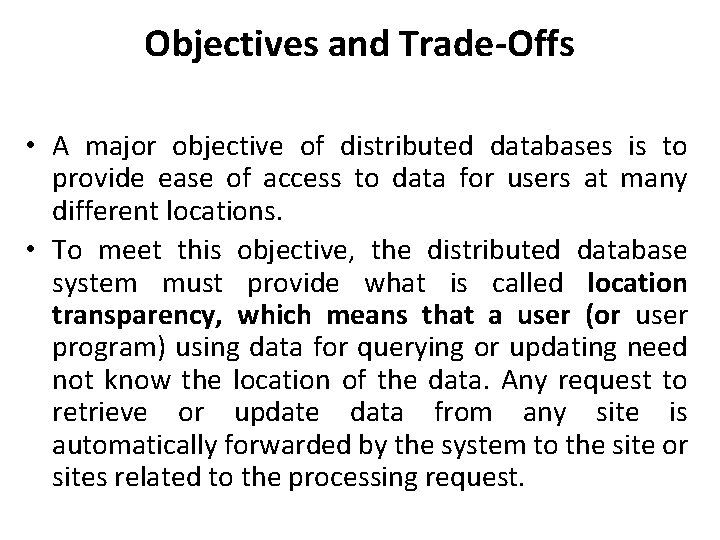 Objectives and Trade-Offs • A major objective of distributed databases is to provide ease Objectives and Trade-Offs • A major objective of distributed databases is to provide ease