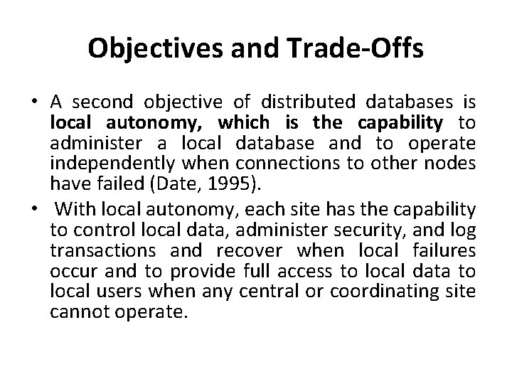 Objectives and Trade-Offs • A second objective of distributed databases is local autonomy, which Objectives and Trade-Offs • A second objective of distributed databases is local autonomy, which