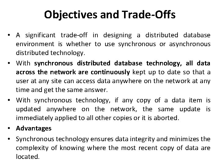 Objectives and Trade-Offs • A significant trade-off in designing a distributed database environment is Objectives and Trade-Offs • A significant trade-off in designing a distributed database environment is