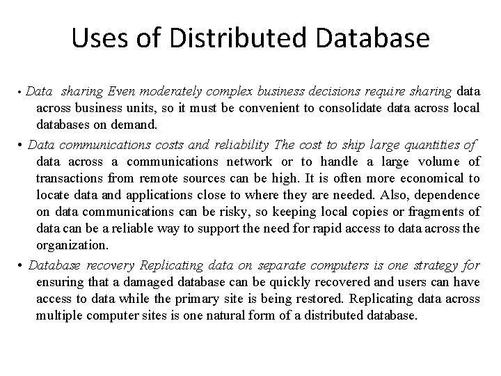 Uses of Distributed Database Data sharing Even moderately complex business decisions require sharing data Uses of Distributed Database Data sharing Even moderately complex business decisions require sharing data